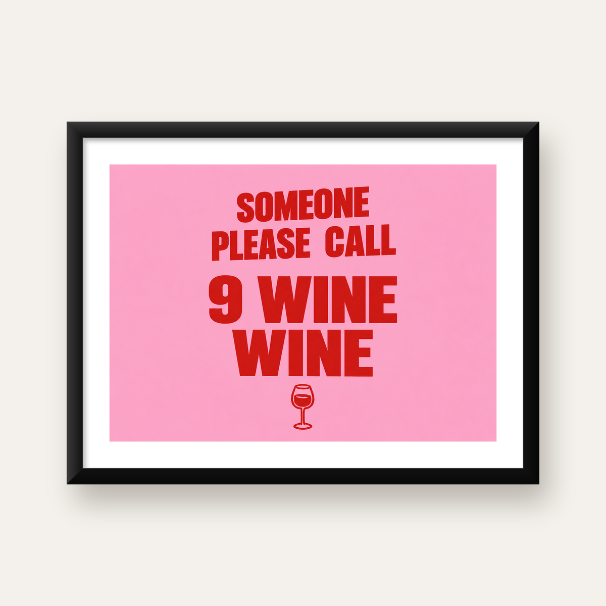 Mizahi Şarap Posteri – SOMEONE PLEASE CALL 9 WINE WINE — Yatay baskı, beyaz paspartulu
