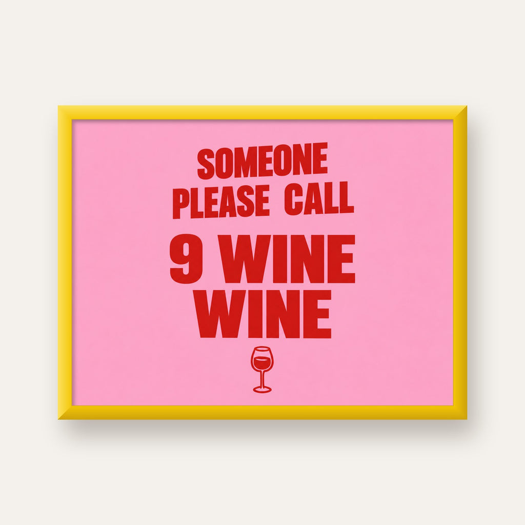 Mizahi Şarap Posteri – SOMEONE PLEASE CALL 9 WINE WINE — sarı çerçeveli