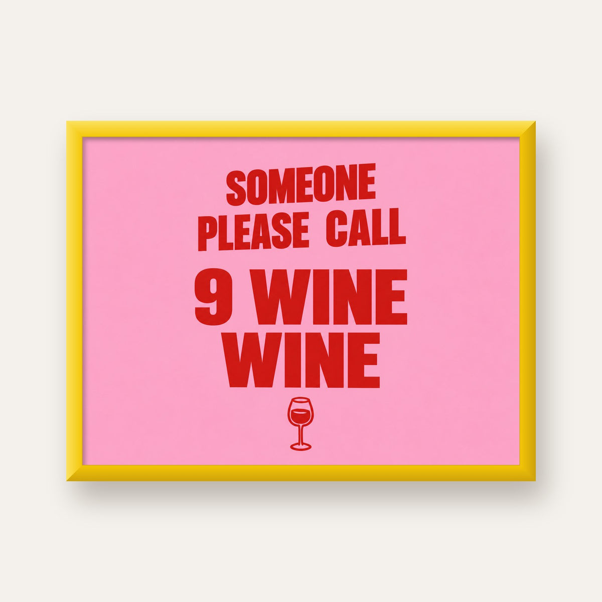 Mizahi Şarap Posteri – SOMEONE PLEASE CALL 9 WINE WINE — sarı çerçeveli