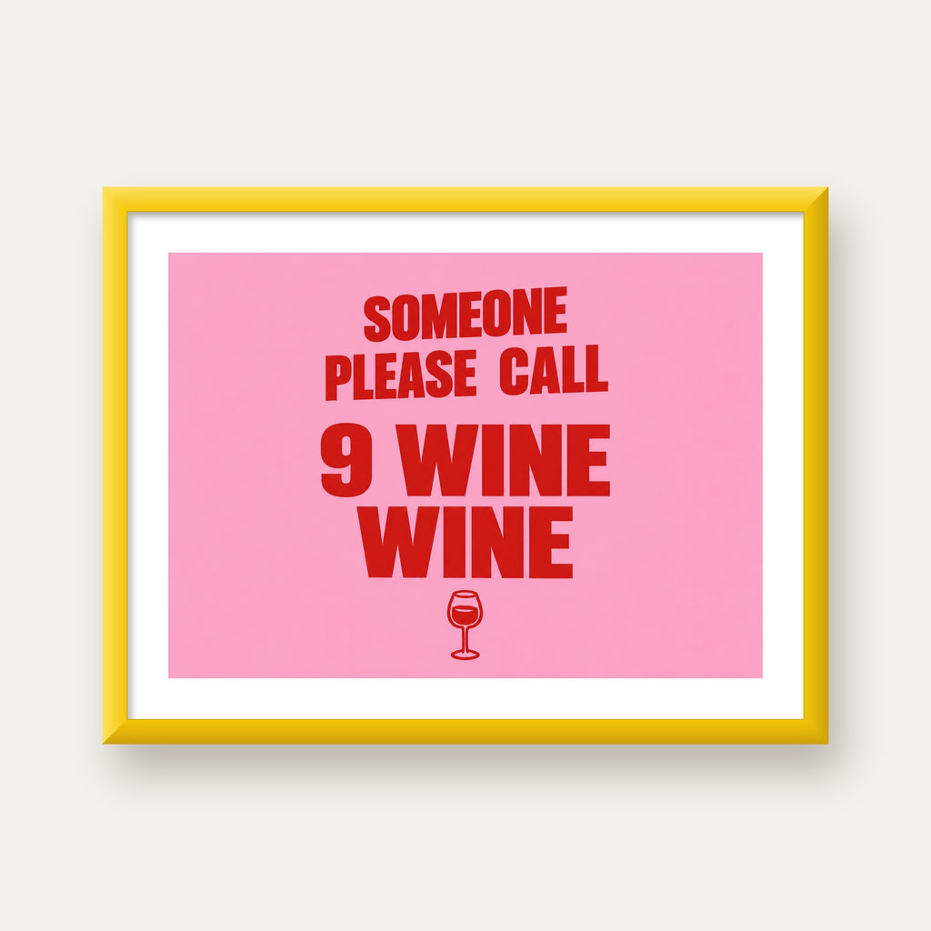 Mizahi Şarap Posteri – SOMEONE PLEASE CALL 9 WINE WINE — sarı çerçeveli paspartulu