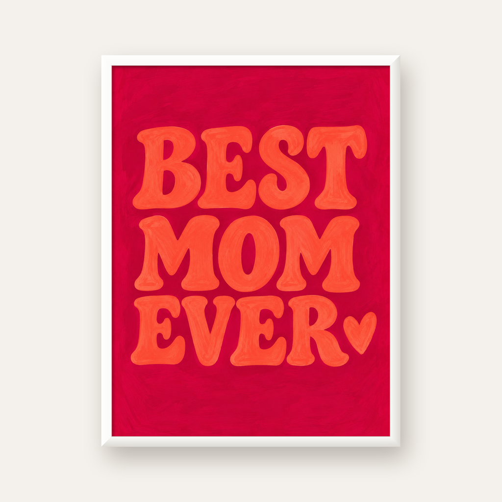 Anneler Günü Tipografi Poster – BEST MOM EVER, Modern Duvar Sanatı — beyaz çerçeveli dikey poster