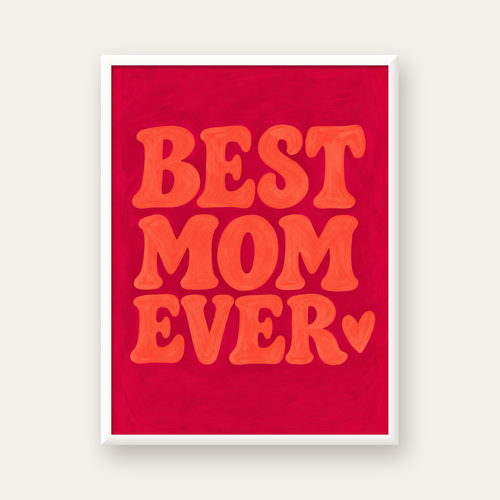 Anneler Günü Tipografi Poster – BEST MOM EVER, Modern Duvar Sanatı — beyaz çerçeveli dikey poster