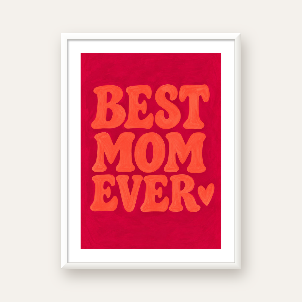 Anneler Günü Tipografi Poster – BEST MOM EVER, Modern Duvar Sanatı — beyaz çerçeveli dikey poster