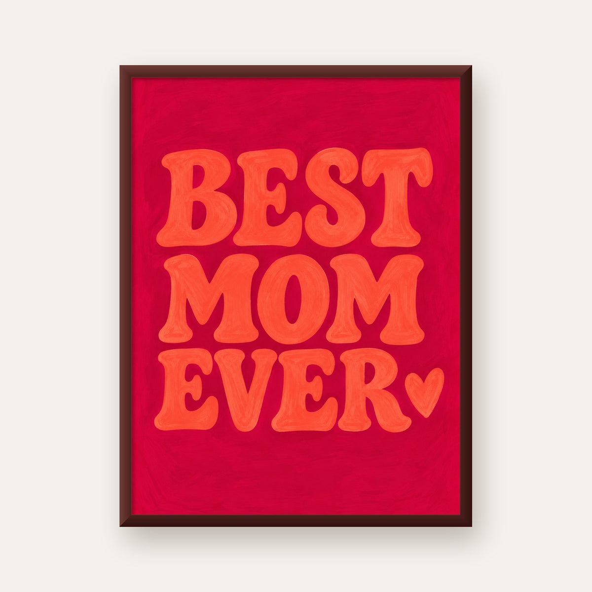 Anneler Günü Tipografi Poster – BEST MOM EVER, Modern Duvar Sanatı — ceviz çerçeveli