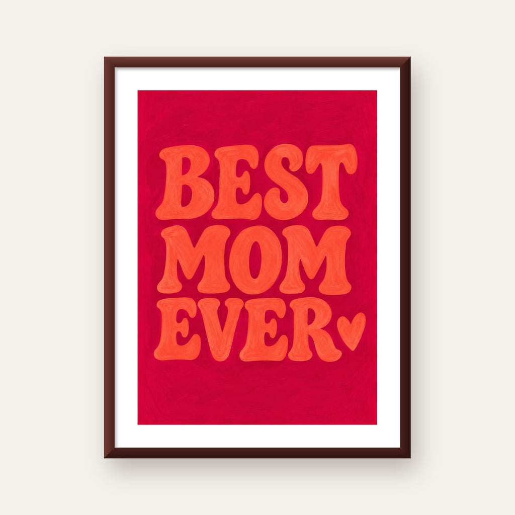 Anneler Günü Tipografi Poster – BEST MOM EVER, Modern Duvar Sanatı — ceviz çerçeveli paspartulu