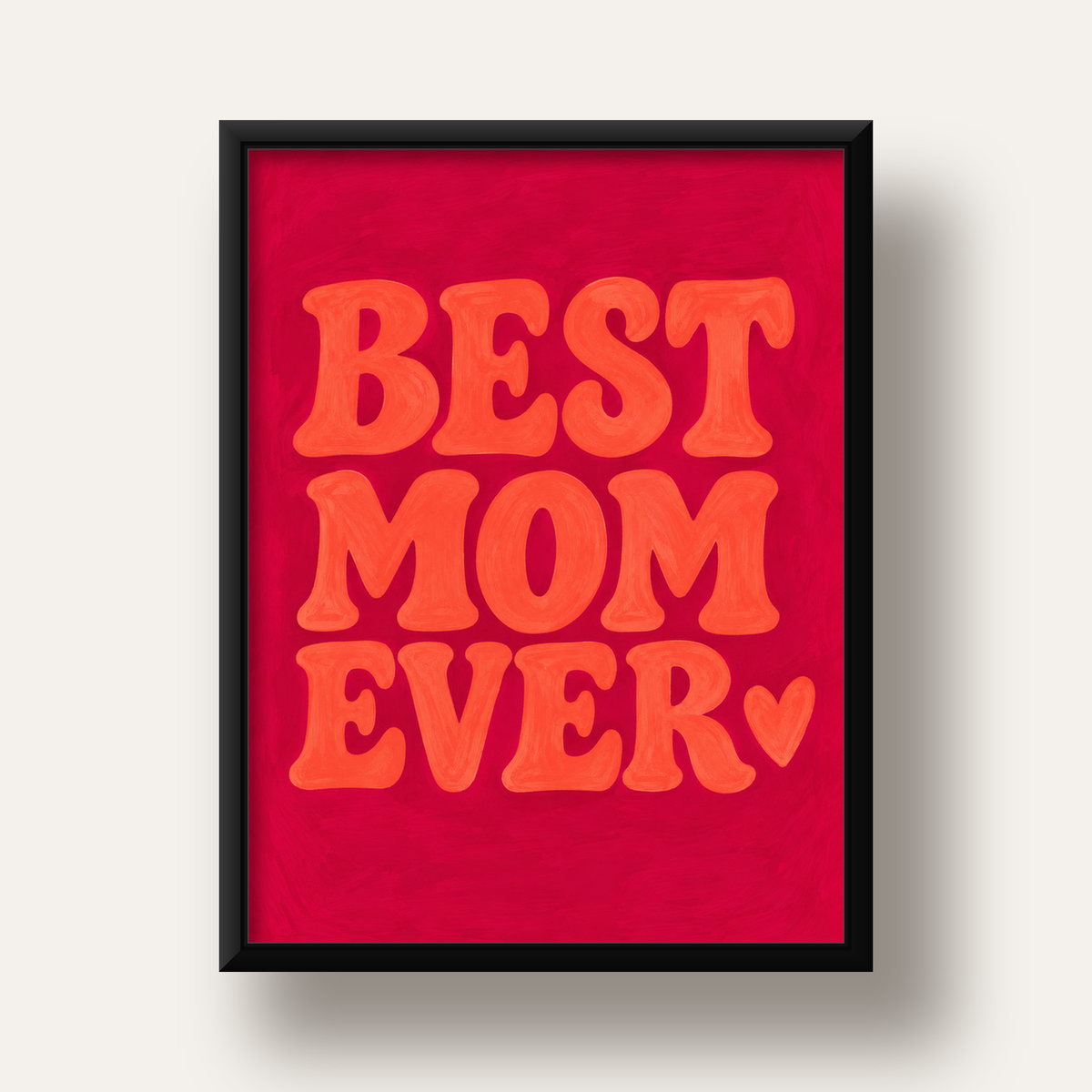 Anneler Günü Tipografi Poster – BEST MOM EVER, Modern Duvar Sanatı — siyah derin çerçeveli