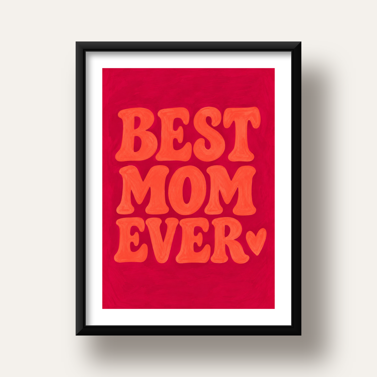 Anneler Günü Tipografi Poster – BEST MOM EVER, Modern Duvar Sanatı — siyah derin çerçeveli paspartulu