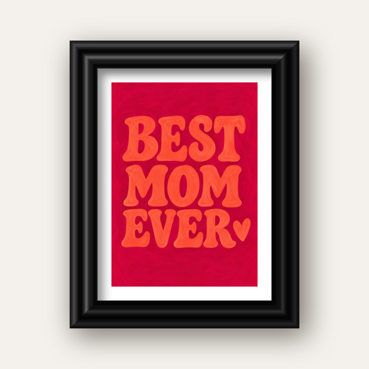 Anneler Günü Tipografi Poster – BEST MOM EVER, Modern Duvar Sanatı — siyah galeri çerçeveli paspartulu