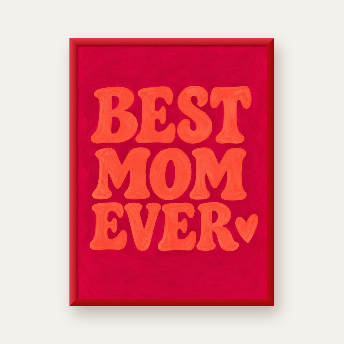 Anneler Günü Tipografi Poster – BEST MOM EVER, Modern Duvar Sanatı — kırmızı çerçeveli