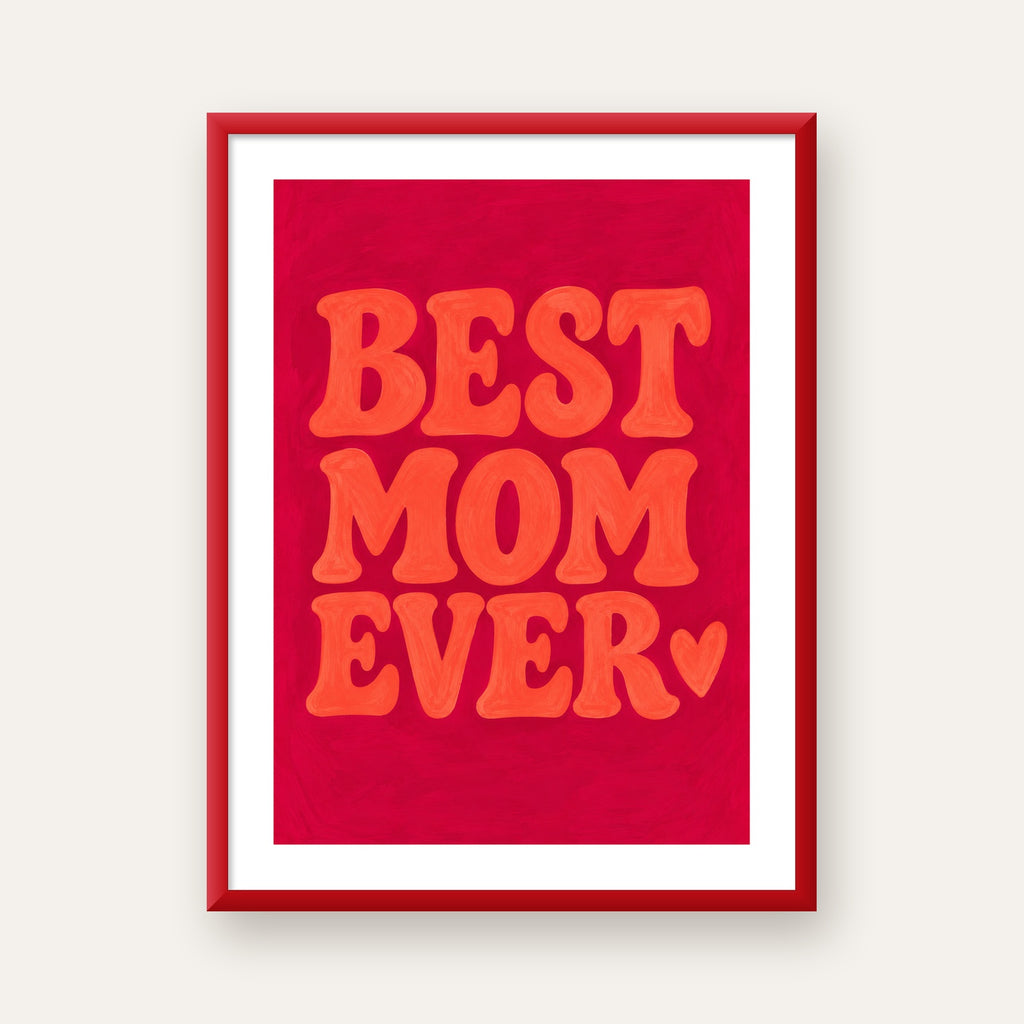 Anneler Günü Tipografi Poster – BEST MOM EVER, Modern Duvar Sanatı — kırmızı çerçeveli paspartulu