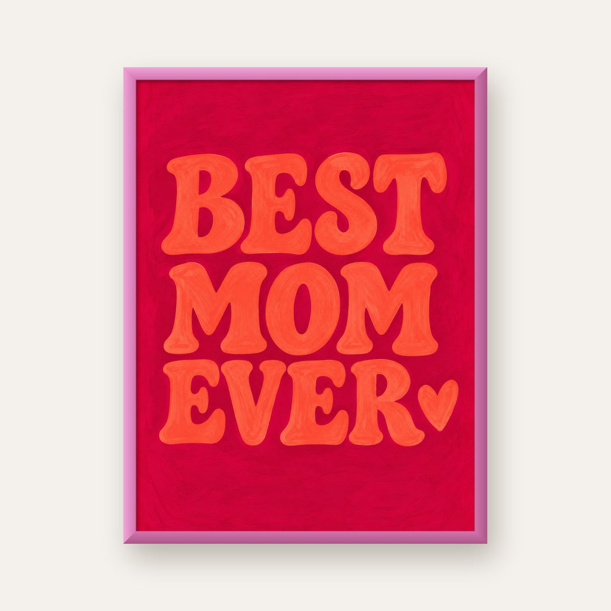 Anneler Günü Tipografi Poster – BEST MOM EVER, Modern Duvar Sanatı — pembe çerçeveli
