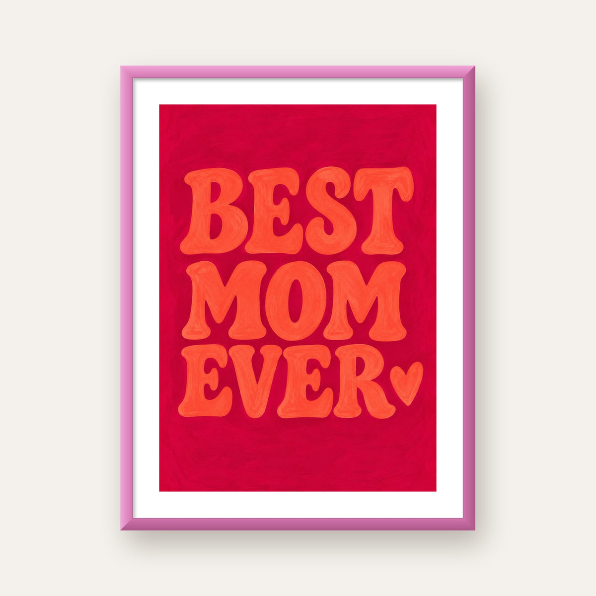 Anneler Günü Tipografi Poster – BEST MOM EVER, Modern Duvar Sanatı — pembe çerçeveli paspartulu