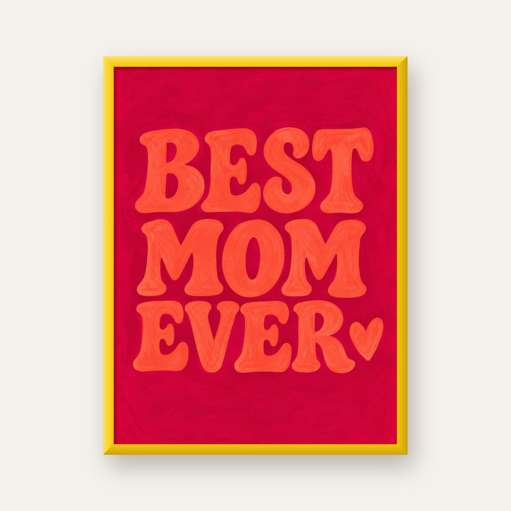 Anneler Günü Tipografi Poster – BEST MOM EVER, Modern Duvar Sanatı — sarı çerçeveli