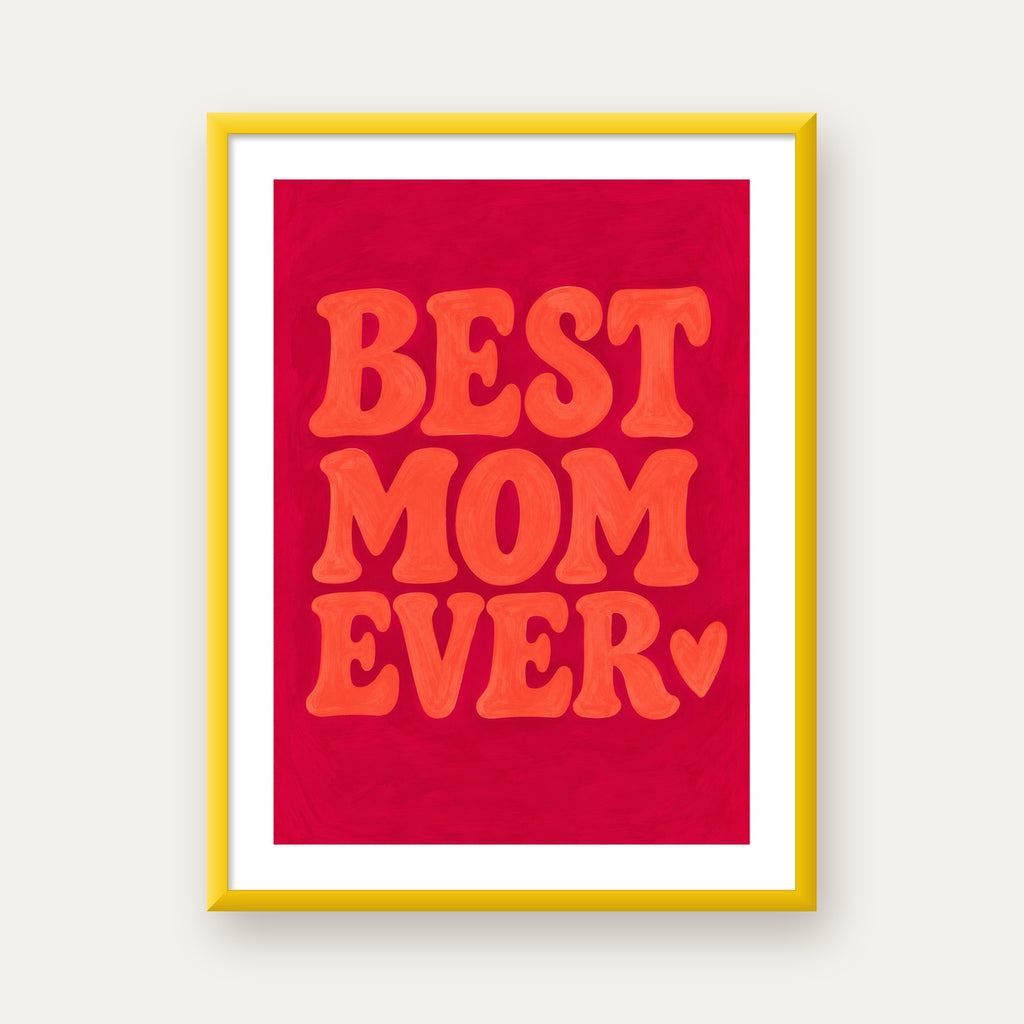 Anneler Günü Tipografi Poster – BEST MOM EVER, Modern Duvar Sanatı — sarı çerçeveli paspartulu