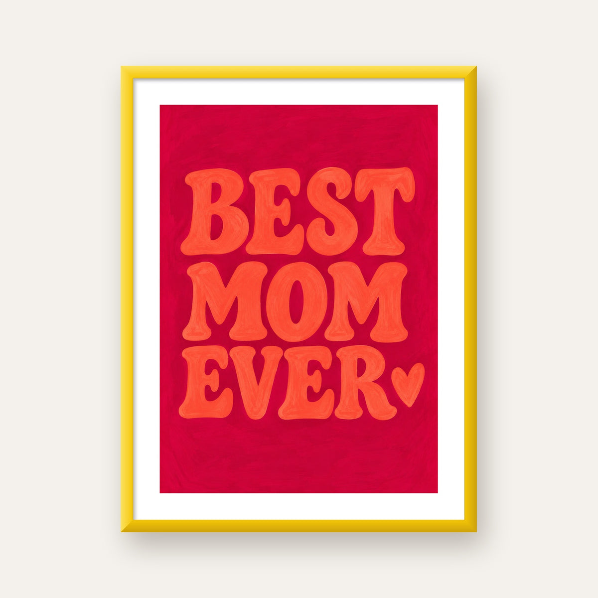 Anneler Günü Tipografi Poster – BEST MOM EVER, Modern Duvar Sanatı — sarı çerçeveli paspartulu