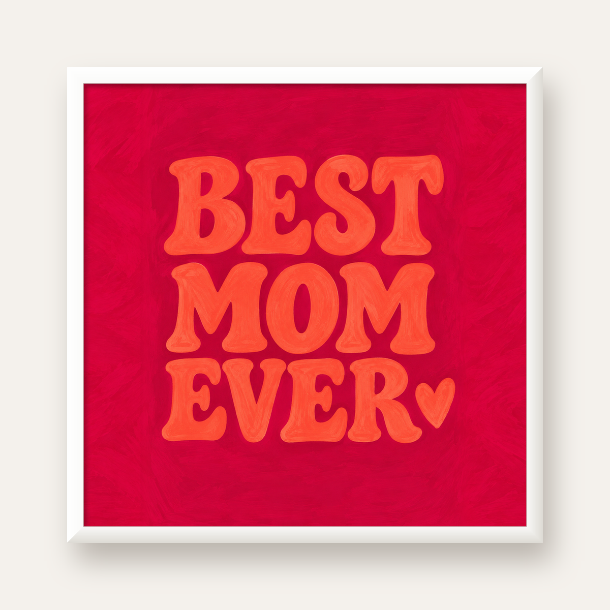Anneler Günü Tipografi Poster – BEST MOM EVER, Modern Duvar Sanatı — beyaz çerçeveli kare poster