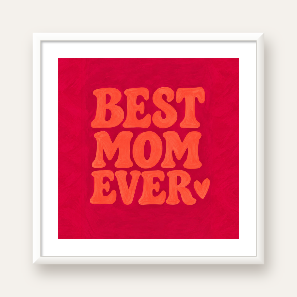 Anneler Günü Tipografi Poster – BEST MOM EVER, Modern Duvar Sanatı — beyaz çerçeveli kare poster