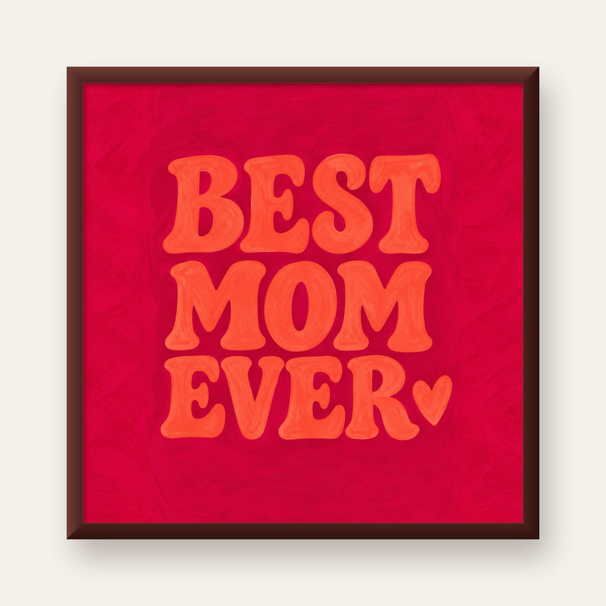 Anneler Günü Tipografi Poster – BEST MOM EVER, Modern Duvar Sanatı — ceviz çerçeveli