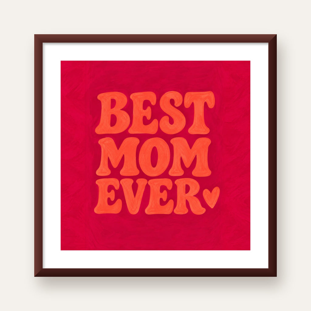 Anneler Günü Tipografi Poster – BEST MOM EVER, Modern Duvar Sanatı — ceviz çerçeveli paspartulu