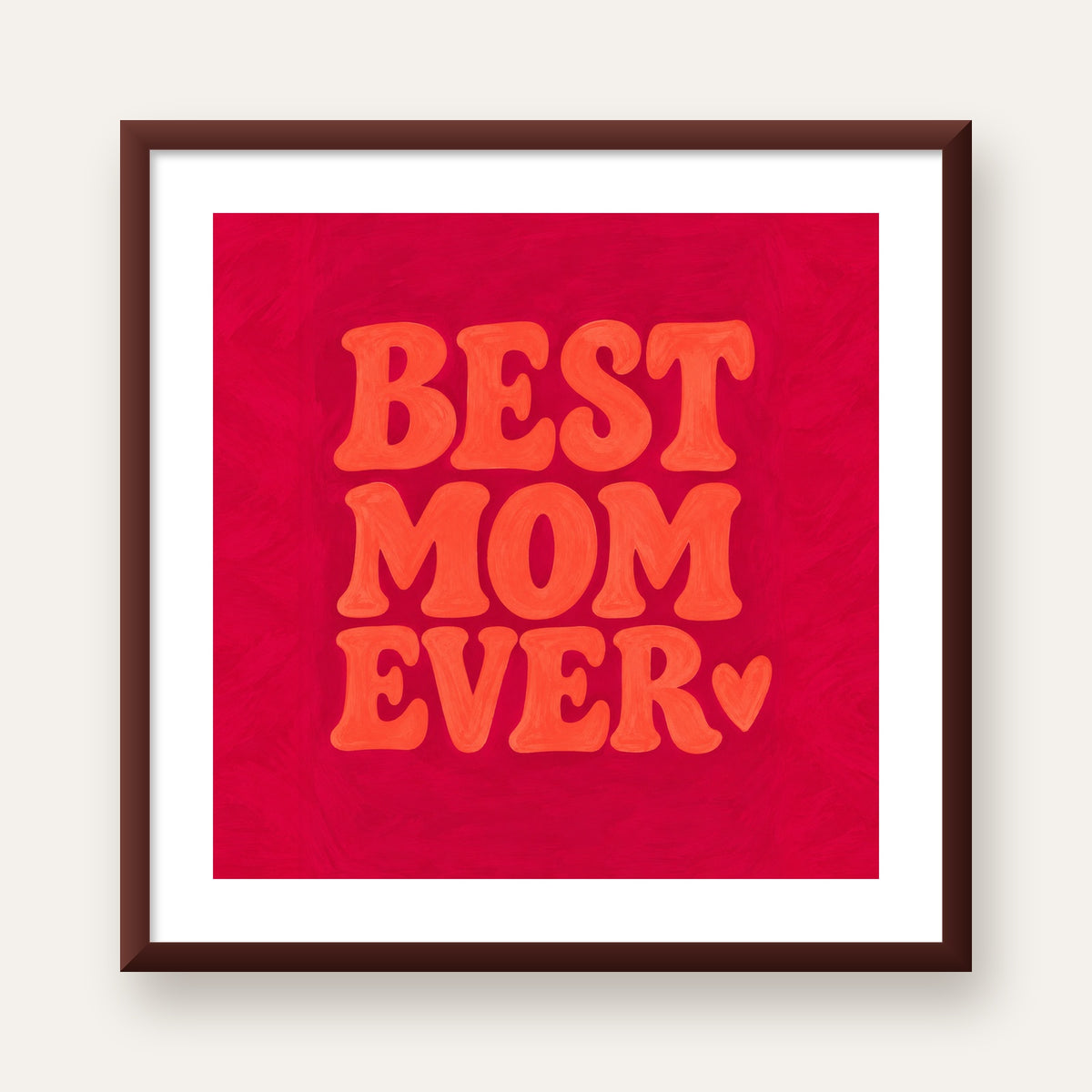 Anneler Günü Tipografi Poster – BEST MOM EVER, Modern Duvar Sanatı — ceviz çerçeveli paspartulu