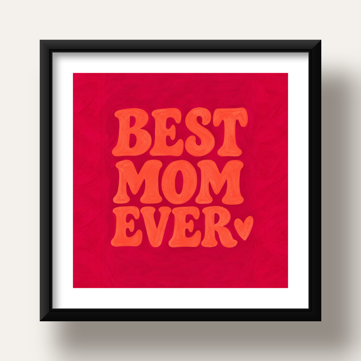 Anneler Günü Tipografi Poster – BEST MOM EVER, Modern Duvar Sanatı — siyah derin çerçeveli paspartulu
