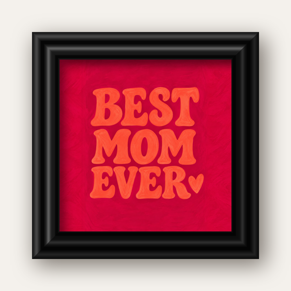 Anneler Günü Tipografi Poster – BEST MOM EVER, Modern Duvar Sanatı — siyah galeri çerçeveli
