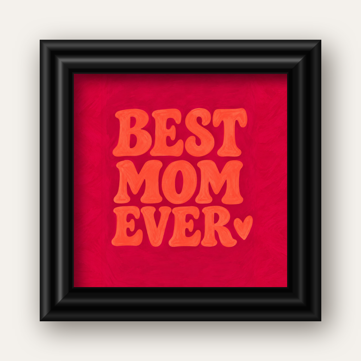 Anneler Günü Tipografi Poster – BEST MOM EVER, Modern Duvar Sanatı — siyah galeri çerçeveli