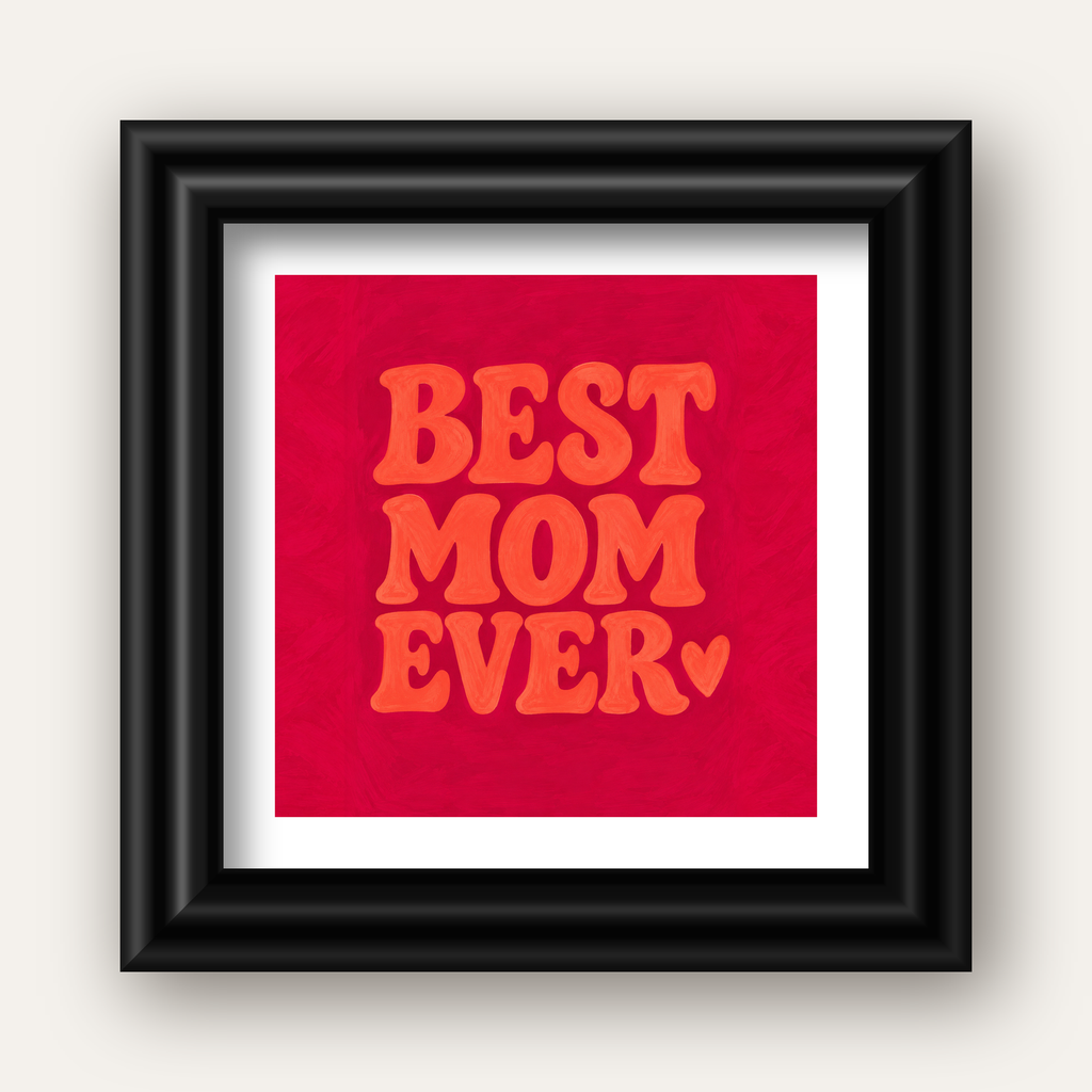 Anneler Günü Tipografi Poster – BEST MOM EVER, Modern Duvar Sanatı — siyah galeri çerçeveli paspartulu