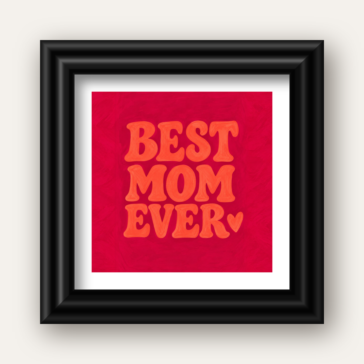 Anneler Günü Tipografi Poster – BEST MOM EVER, Modern Duvar Sanatı — siyah galeri çerçeveli paspartulu