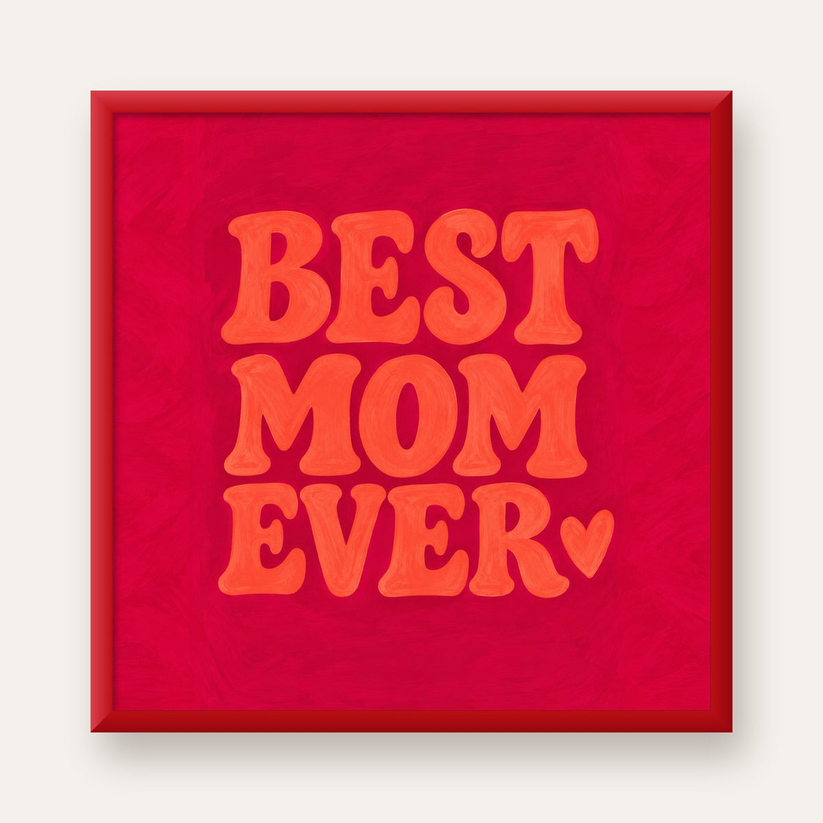 Anneler Günü Tipografi Poster – BEST MOM EVER, Modern Duvar Sanatı — kırmızı çerçeveli