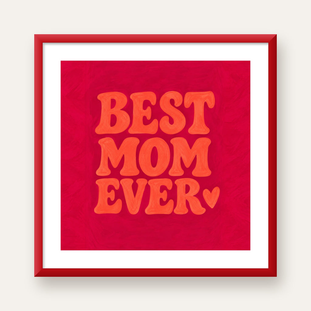 Anneler Günü Tipografi Poster – BEST MOM EVER, Modern Duvar Sanatı — kırmızı çerçeveli paspartulu