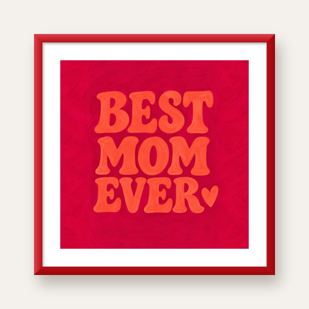 Anneler Günü Tipografi Poster – BEST MOM EVER, Modern Duvar Sanatı — kırmızı çerçeveli paspartulu