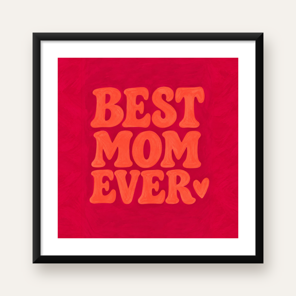Anneye İthaf: Kalpli 'BEST MOM EVER' Tipografi Poster — Kare baskı, beyaz kenar boşluklu