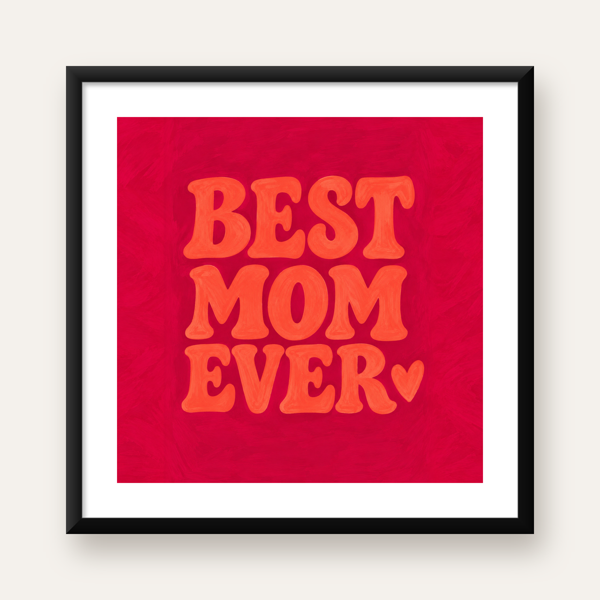 Anneye İthaf: Kalpli 'BEST MOM EVER' Tipografi Poster — Kare baskı, beyaz kenar boşluklu