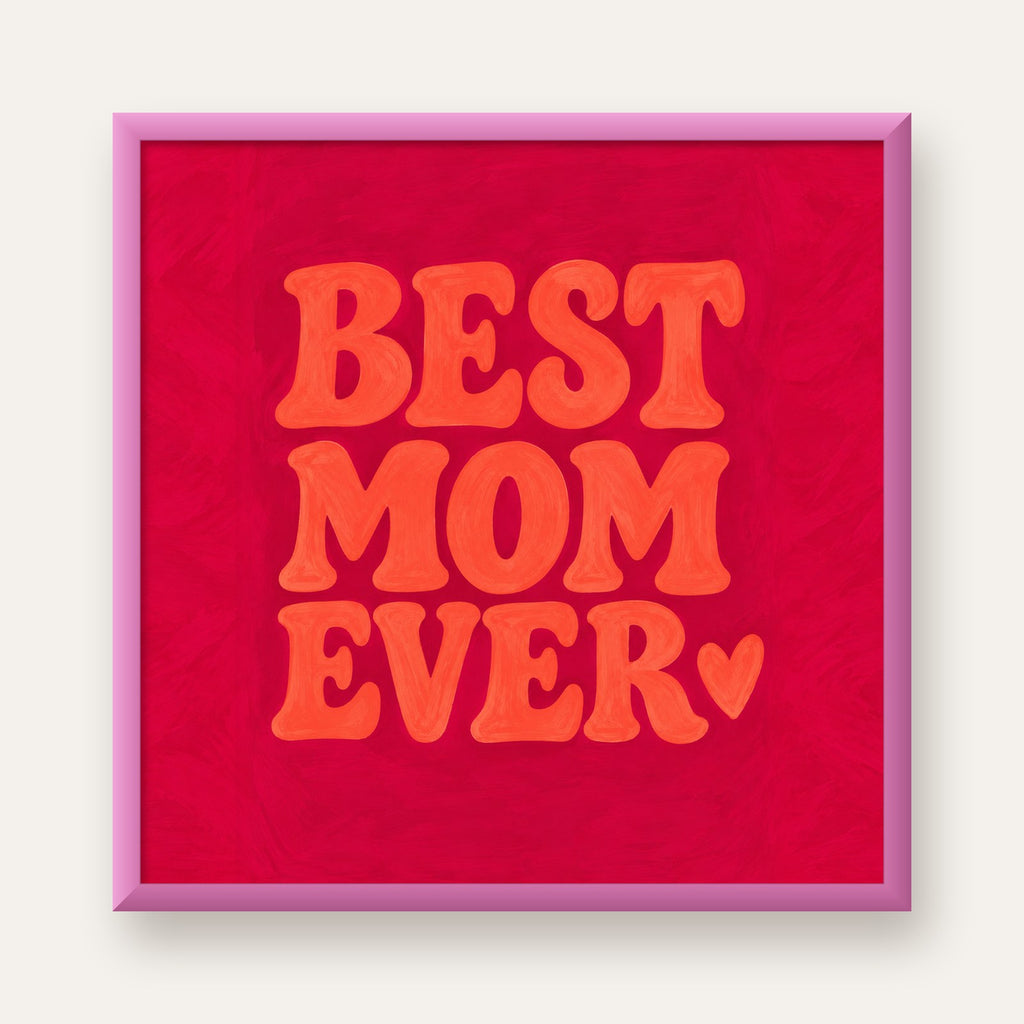 Anneler Günü Tipografi Poster – BEST MOM EVER, Modern Duvar Sanatı — pembe çerçeveli