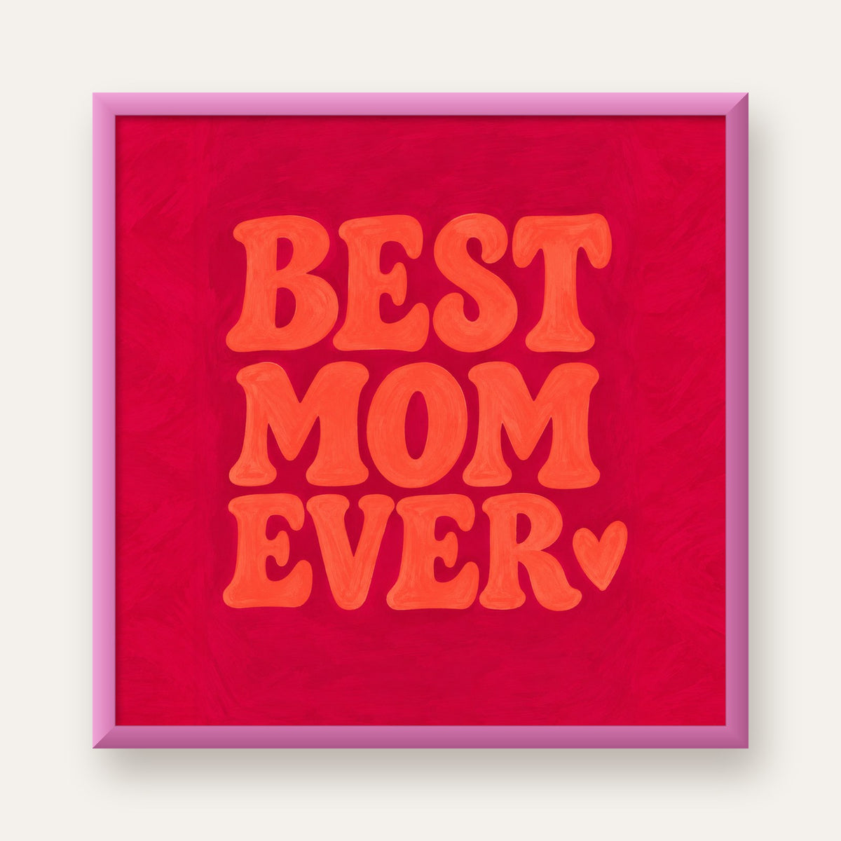 Anneler Günü Tipografi Poster – BEST MOM EVER, Modern Duvar Sanatı — pembe çerçeveli