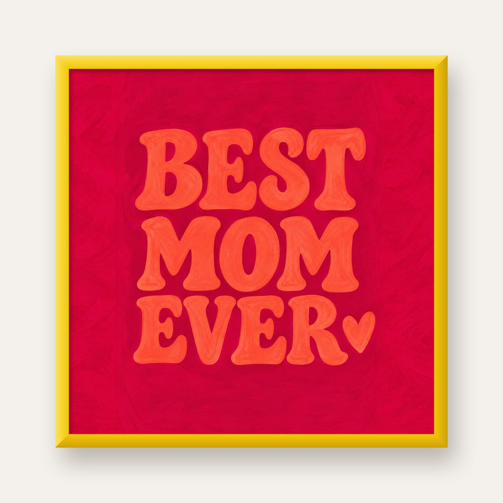 Anneler Günü Tipografi Poster – BEST MOM EVER, Modern Duvar Sanatı — sarı çerçeveli
