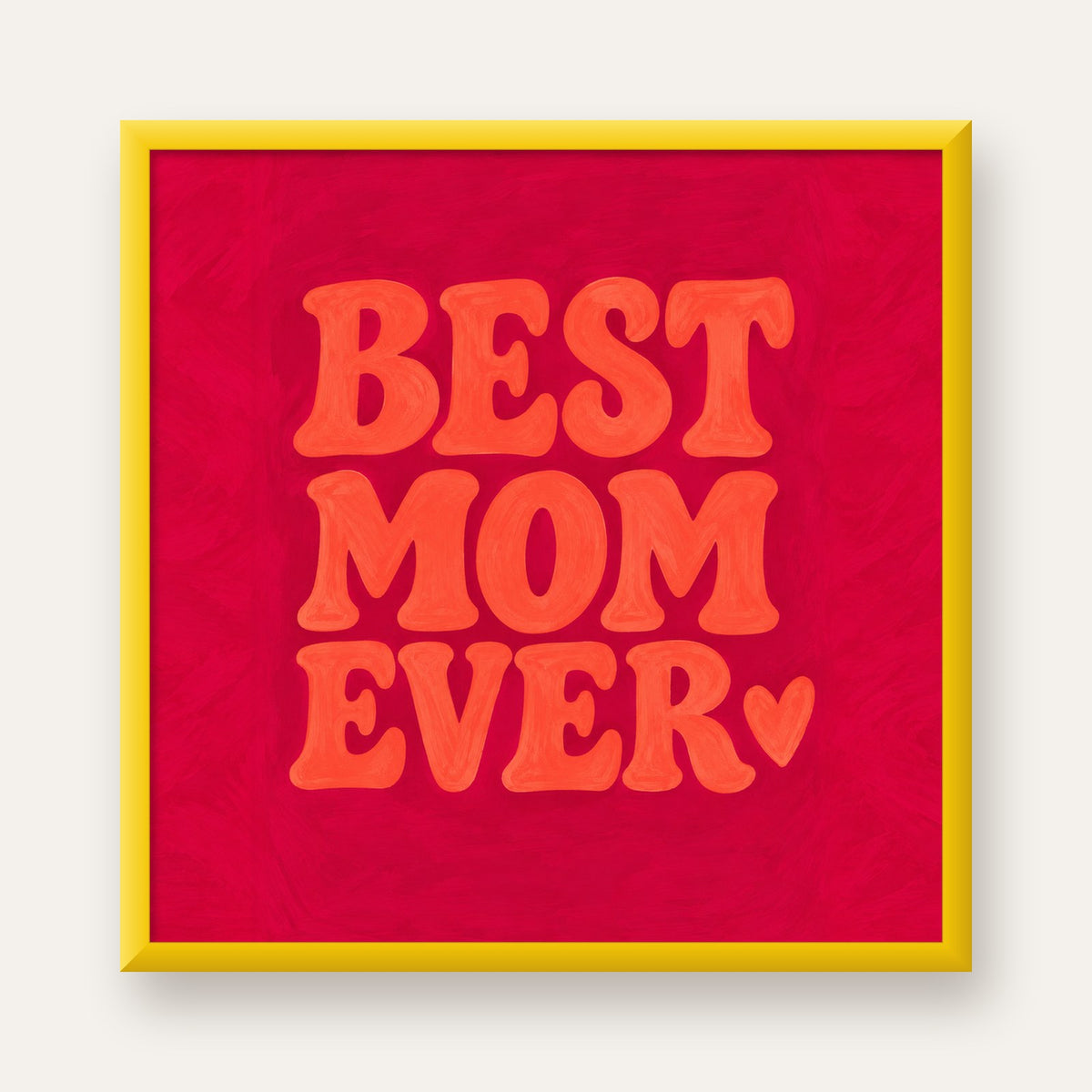 Anneler Günü Tipografi Poster – BEST MOM EVER, Modern Duvar Sanatı — sarı çerçeveli