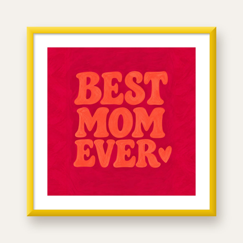 Anneler Günü Tipografi Poster – BEST MOM EVER, Modern Duvar Sanatı — sarı çerçeveli paspartulu