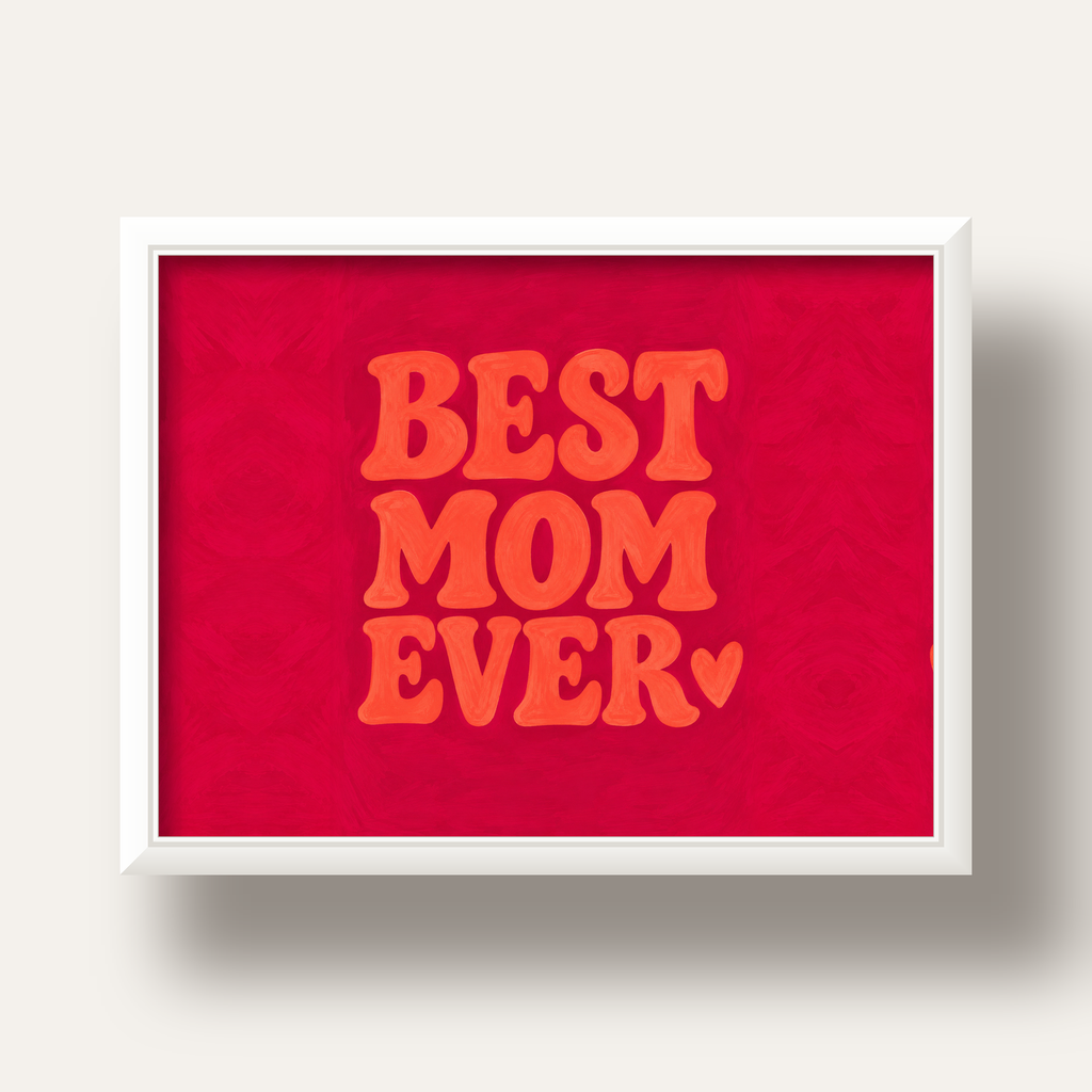 Anneler Günü Tipografi Poster – BEST MOM EVER, Modern Duvar Sanatı — beyaz derin çerçeveli