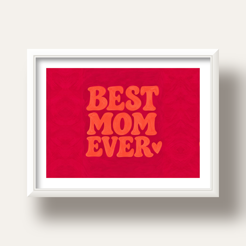 Anneler Günü Tipografi Poster – BEST MOM EVER, Modern Duvar Sanatı — beyaz derin çerçeveli paspartulu