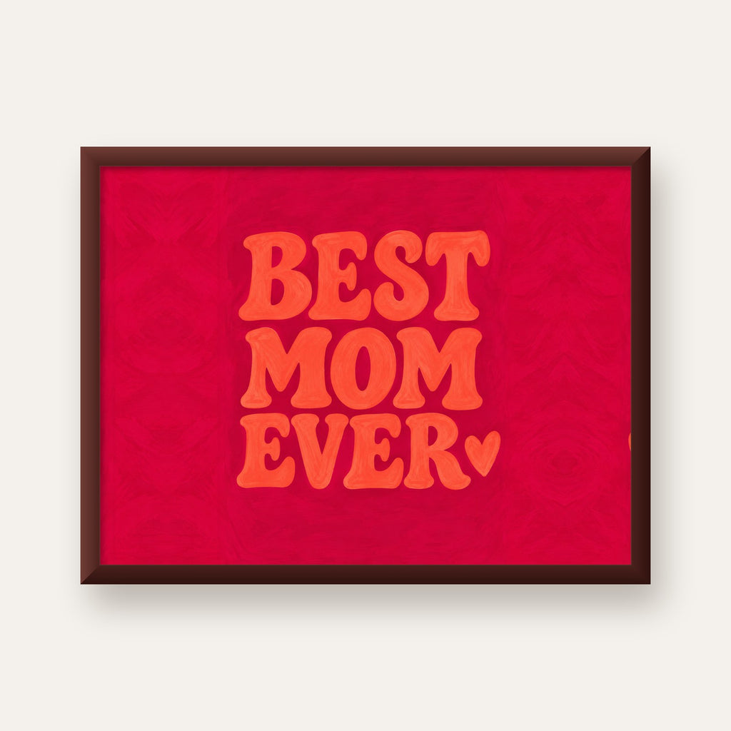 Anneler Günü Tipografi Poster – BEST MOM EVER, Modern Duvar Sanatı — ceviz çerçeveli