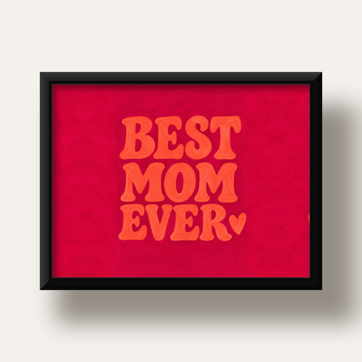 Anneler Günü Tipografi Poster – BEST MOM EVER, Modern Duvar Sanatı — siyah derin çerçeveli