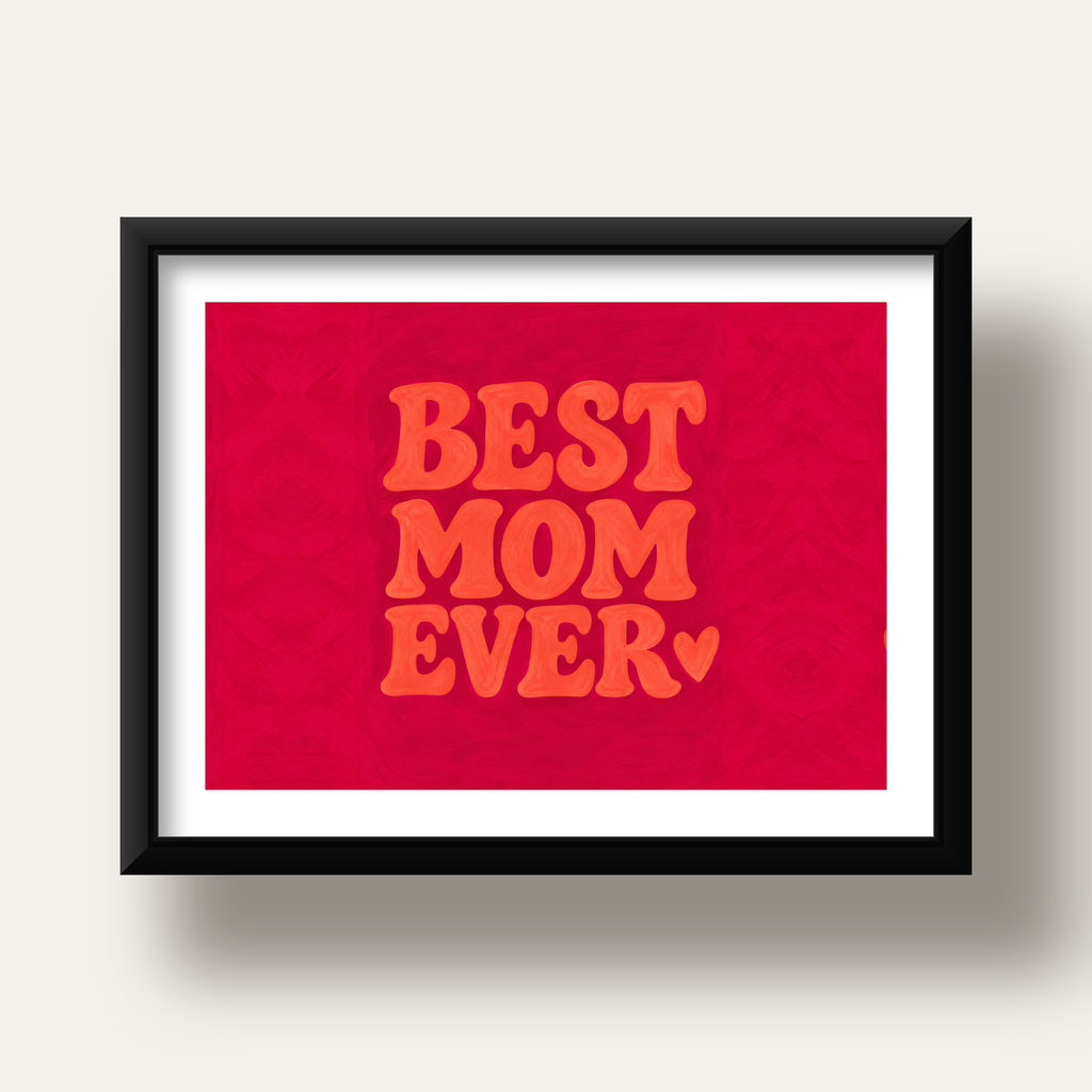 Anneler Günü Tipografi Poster – BEST MOM EVER, Modern Duvar Sanatı — siyah derin çerçeveli paspartulu