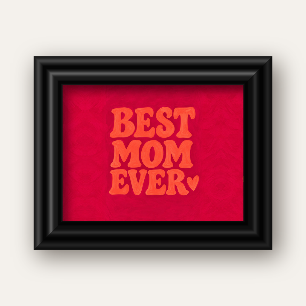 Anneler Günü Tipografi Poster – BEST MOM EVER, Modern Duvar Sanatı — siyah galeri çerçeveli
