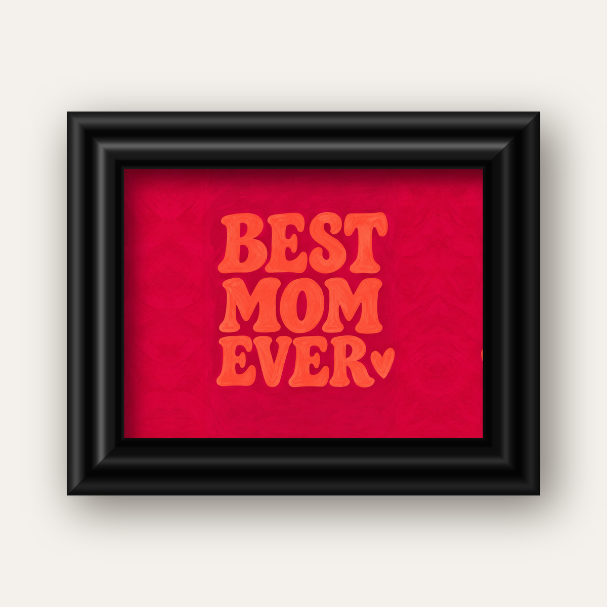 Anneler Günü Tipografi Poster – BEST MOM EVER, Modern Duvar Sanatı — siyah galeri çerçeveli