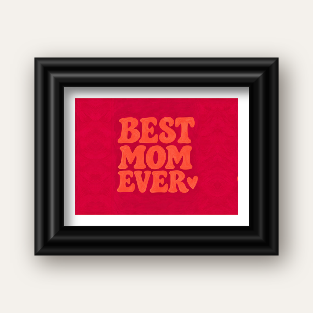 Anneler Günü Tipografi Poster – BEST MOM EVER, Modern Duvar Sanatı — siyah galeri çerçeveli paspartulu