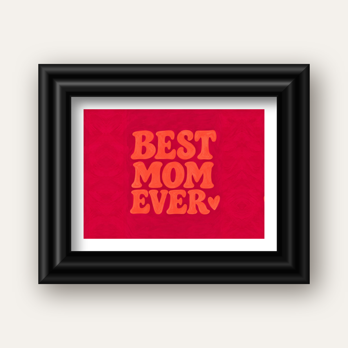 Anneler Günü Tipografi Poster – BEST MOM EVER, Modern Duvar Sanatı — siyah galeri çerçeveli paspartulu