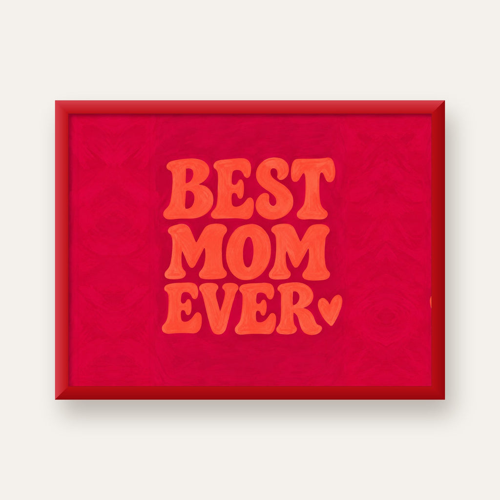Anneler Günü Tipografi Poster – BEST MOM EVER, Modern Duvar Sanatı — kırmızı çerçeveli