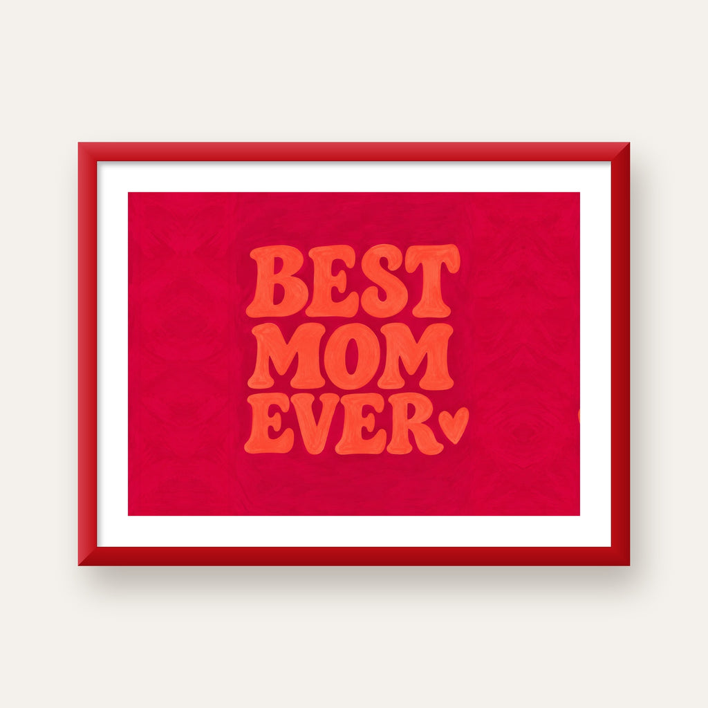 Anneler Günü Tipografi Poster – BEST MOM EVER, Modern Duvar Sanatı — kırmızı çerçeveli paspartulu
